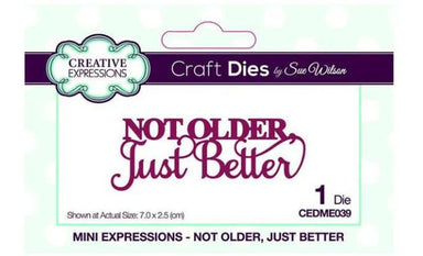 Creative Expressions Not Older, Just Better Die